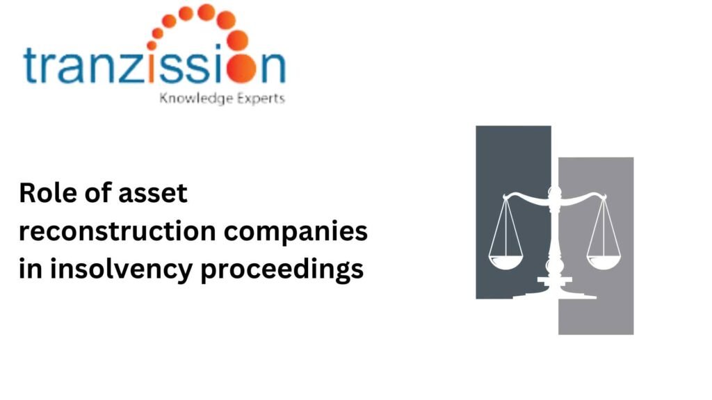 Role of asset reconstruction companies in insolvency proceedings