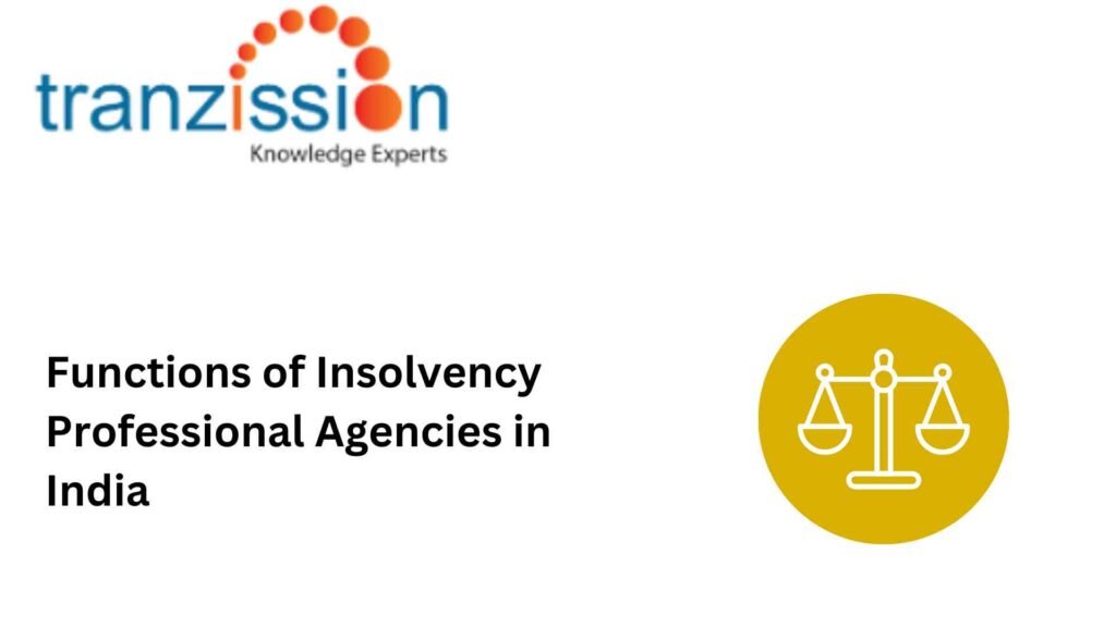 Functions of Insolvency Professional Agencies in India