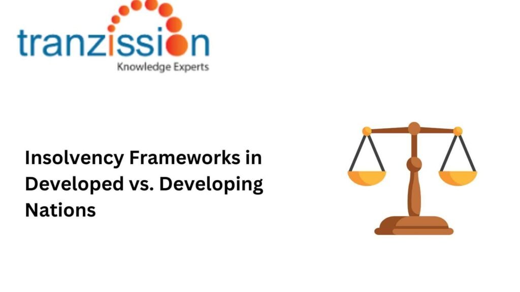 Insolvency Frameworks in Developed vs. Developing Nations