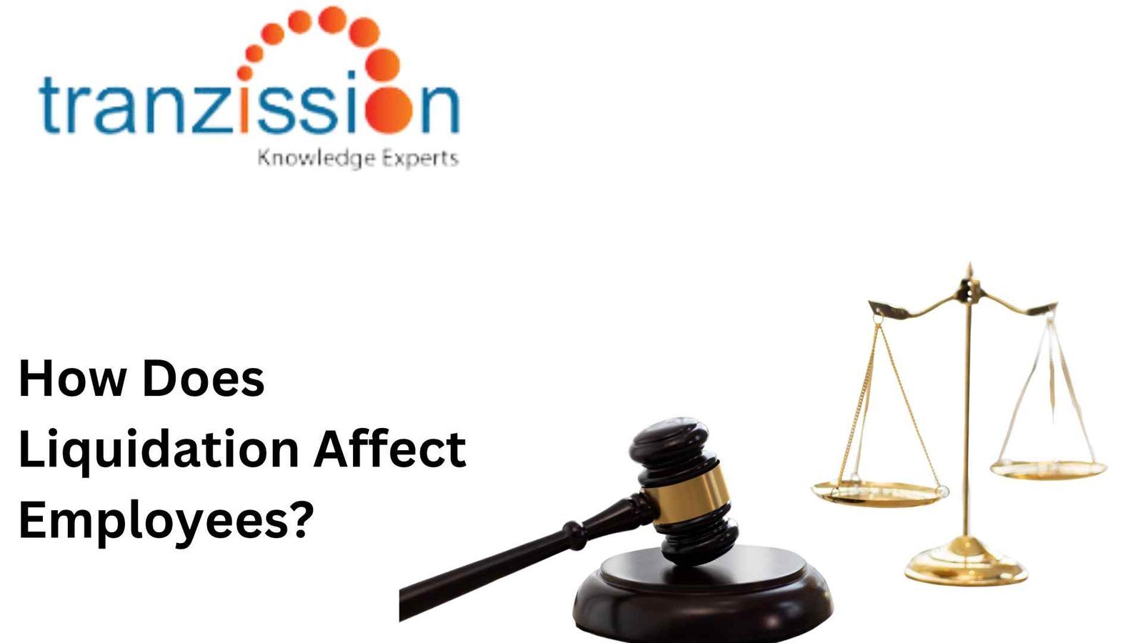 How Does Liquidation Affect Employees,Liquidation Affect Employees