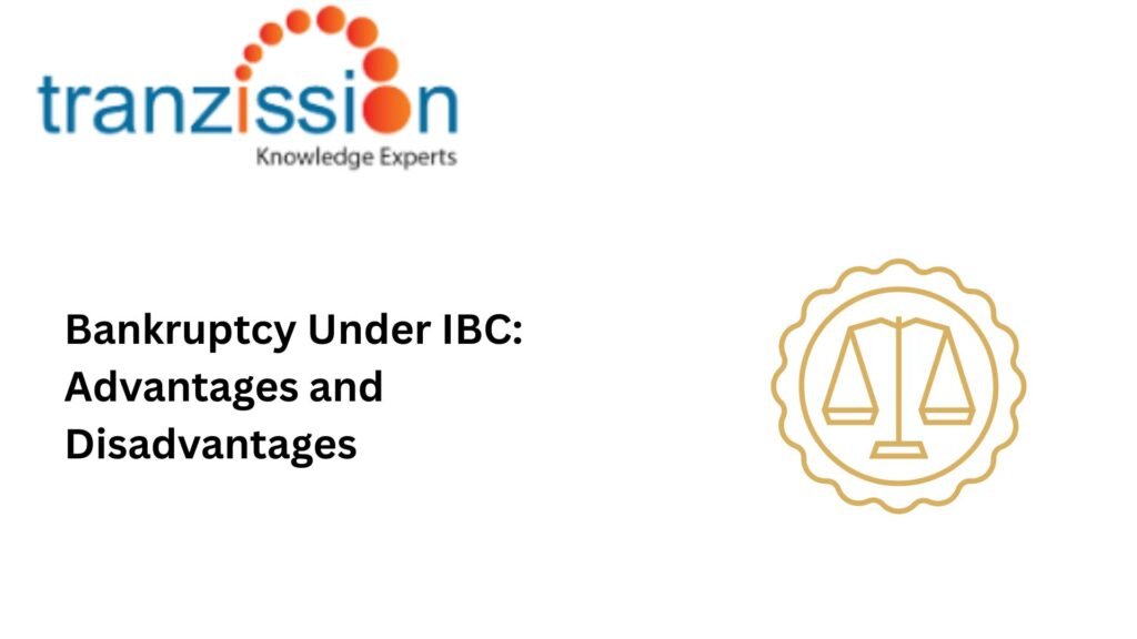 Bankruptcy Under IBC: Advantages and Disadvantages