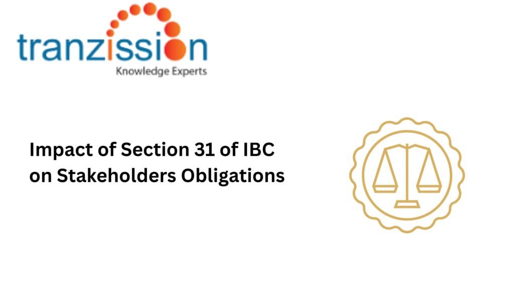 Impact of Section 31 of IBC on Stakeholders Obligations 