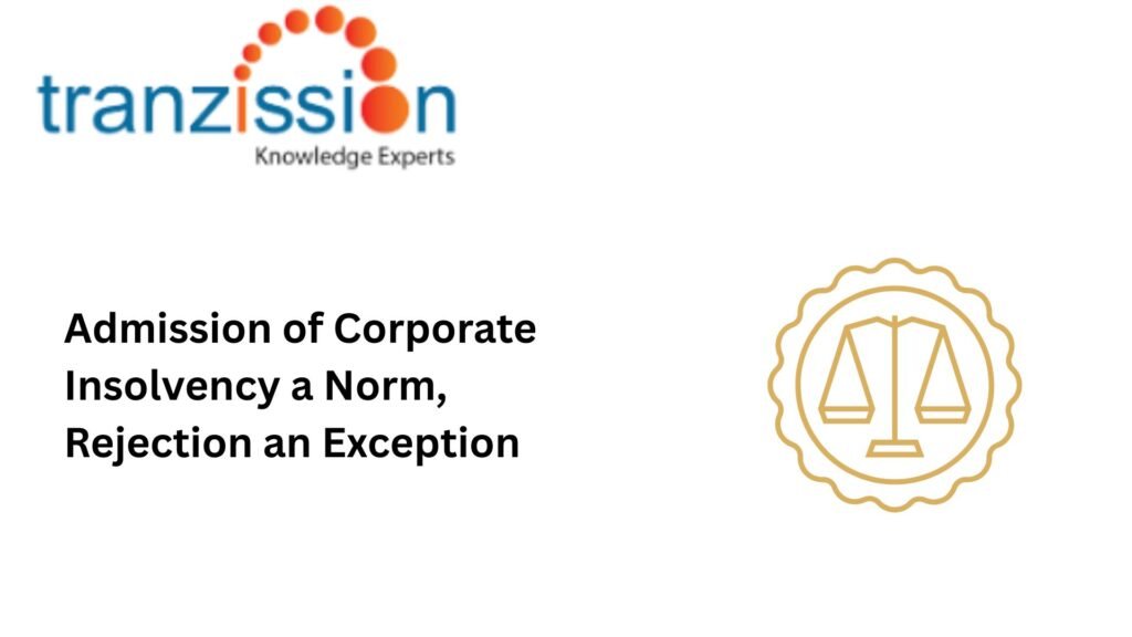 Admission of Corporate Insolvency a Norm, Rejection an Exception