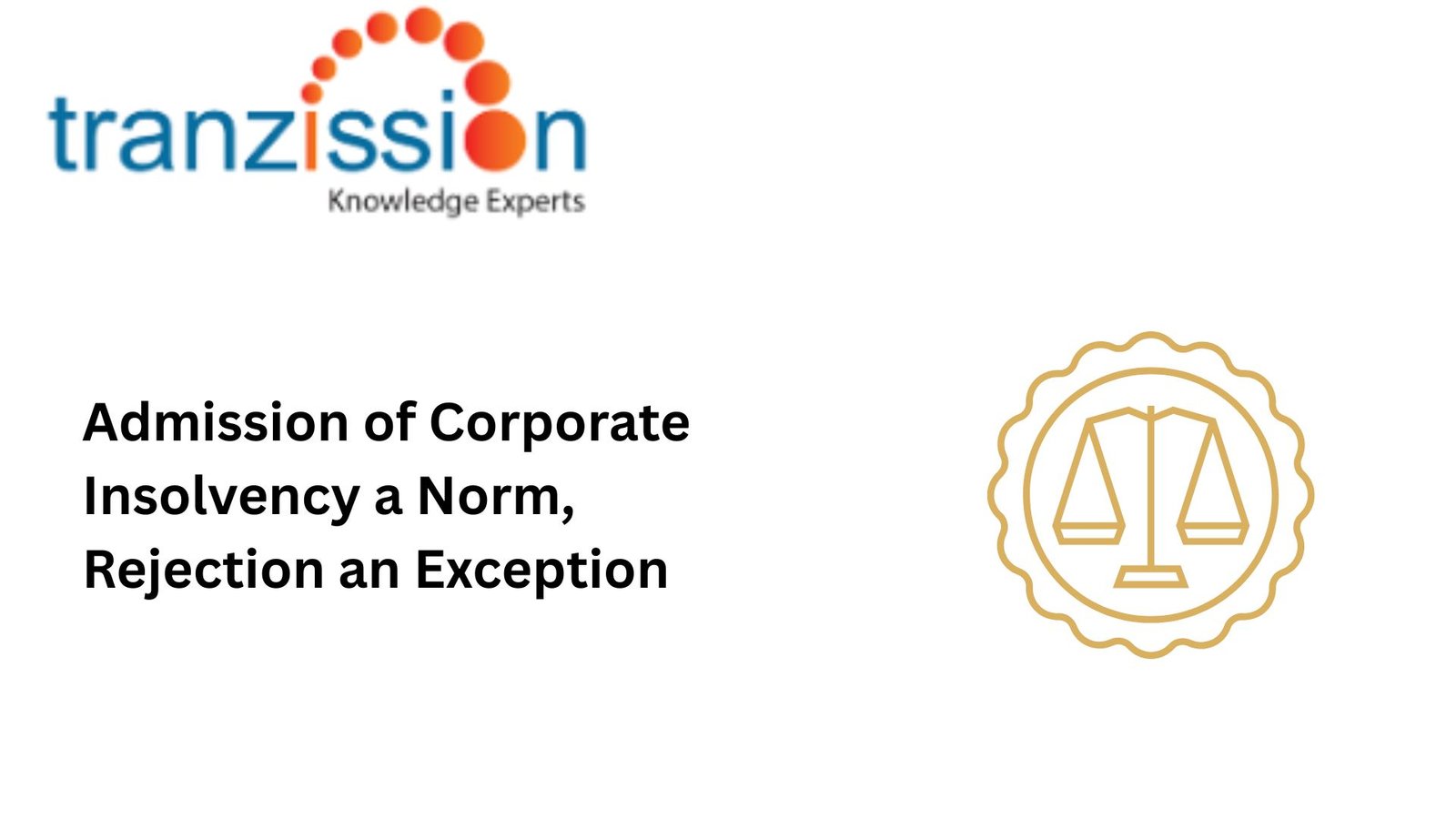 Admission of Corporate Insolvency a Norm, Rejection an Exception