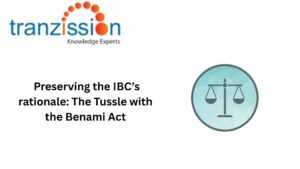 Preserving the IBC’s rationale: The Tussle with the Benami Act