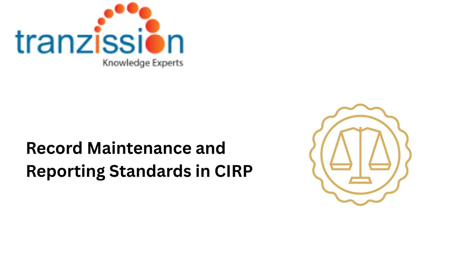 Record Maintenance and Reporting Standards in CIRP