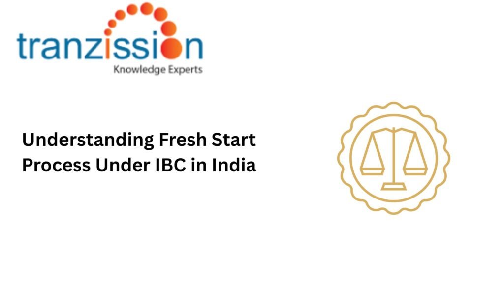 Understanding Fresh Start Process Under IBC in India