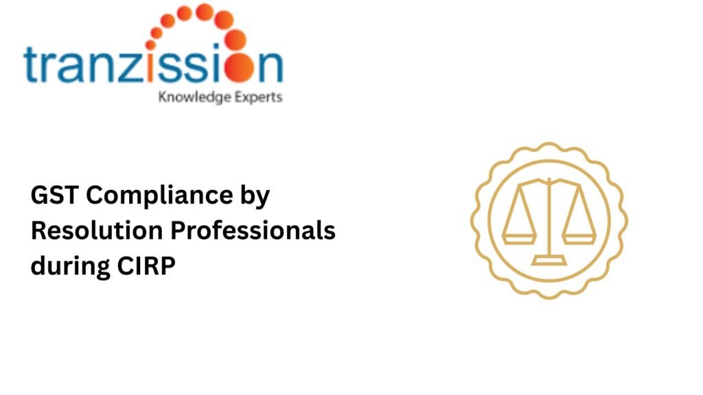 GST Compliance by Resolution Professionals during CIRP