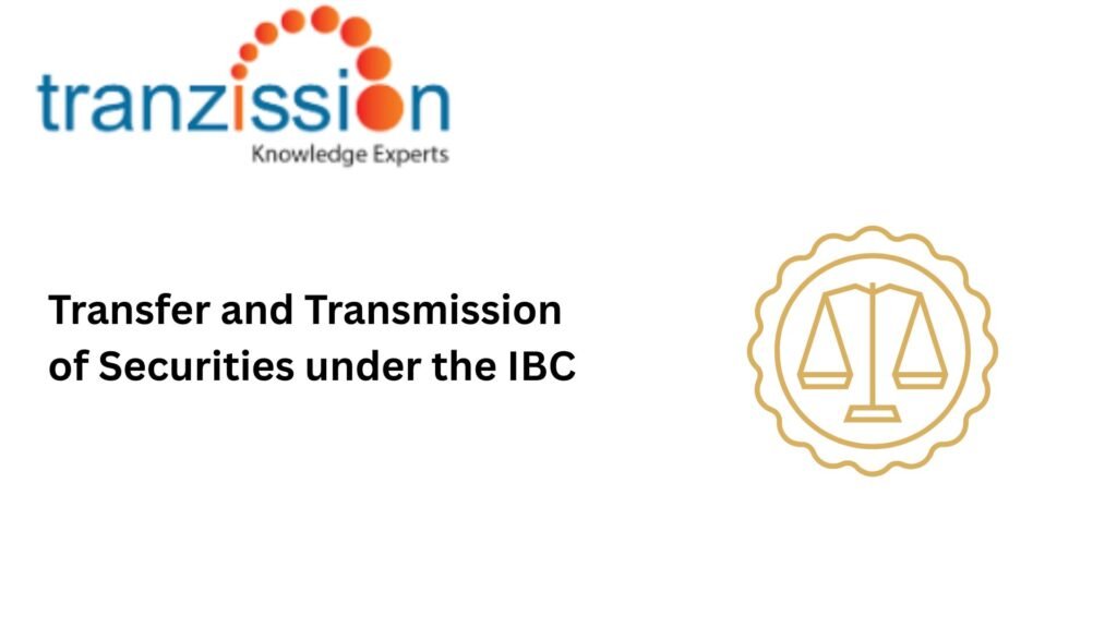 Transfer and Transmission of Securities under the IBC