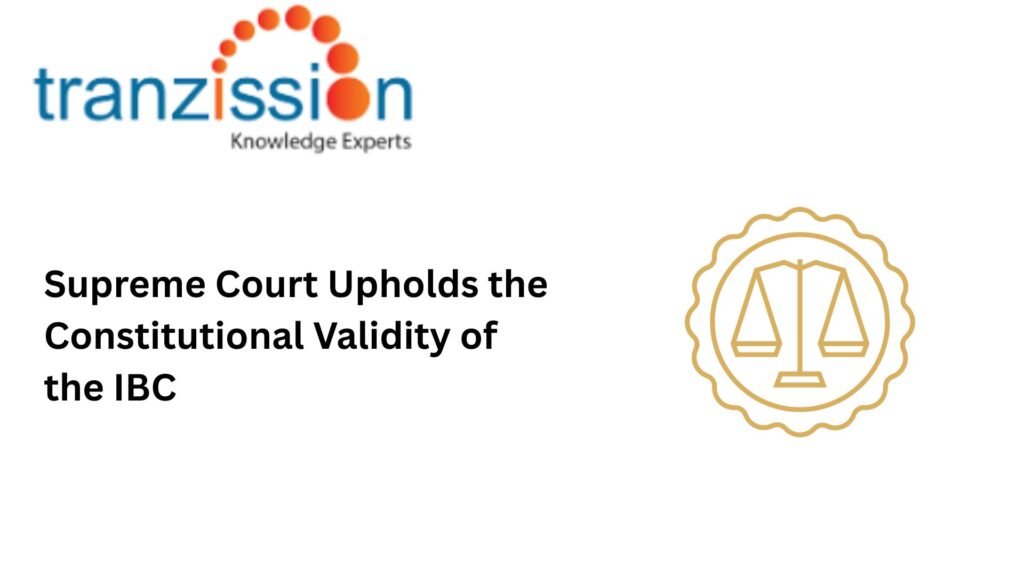 Supreme Court Upholds the Constitutional Validity of the IBC