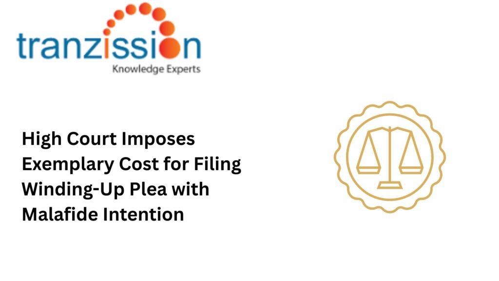 High Court Imposes Exemplary Cost for Filing Winding-Up Plea with Malafide Intention