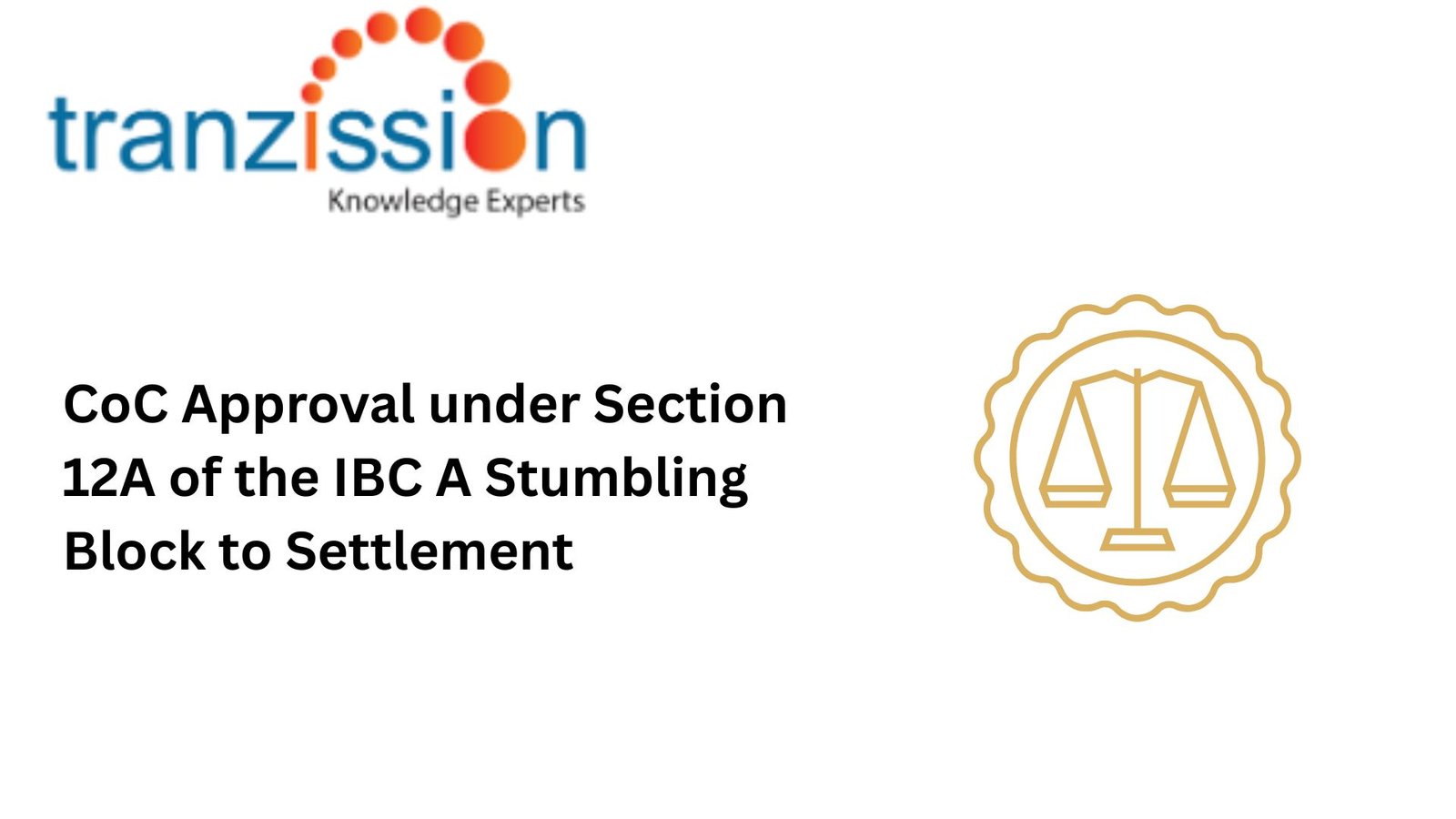 CoC Approval under Section 12A of the IBC A Stumbling Block to Settlement