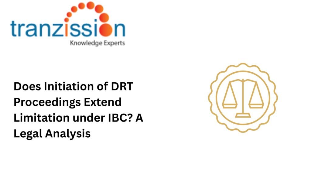 Does Initiation of DRT Proceedings Extend Limitation under IBC? A Legal Analysis