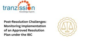 Post-Resolution Challenges: Monitoring Implementation of an Approved Resolution Plan under the IBC
