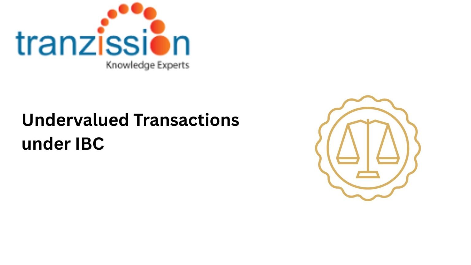 Undervalued Transaction Undervalued Transactions under IBC – Tranzission