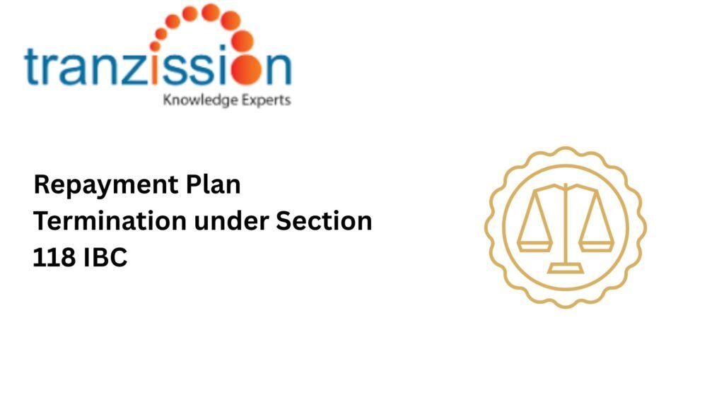 Repayment Plan Termination under Section 118 IBC